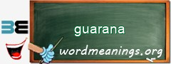 WordMeaning blackboard for guarana
